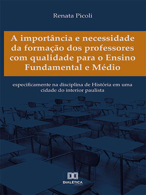 cover image of A importância e necessidade da formação dos professores com qualidade para o Ensino Fundamental e Médio